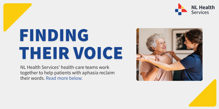 Finding their voice: How collaboration across NL Health Services supports aphasia recovery and wellness